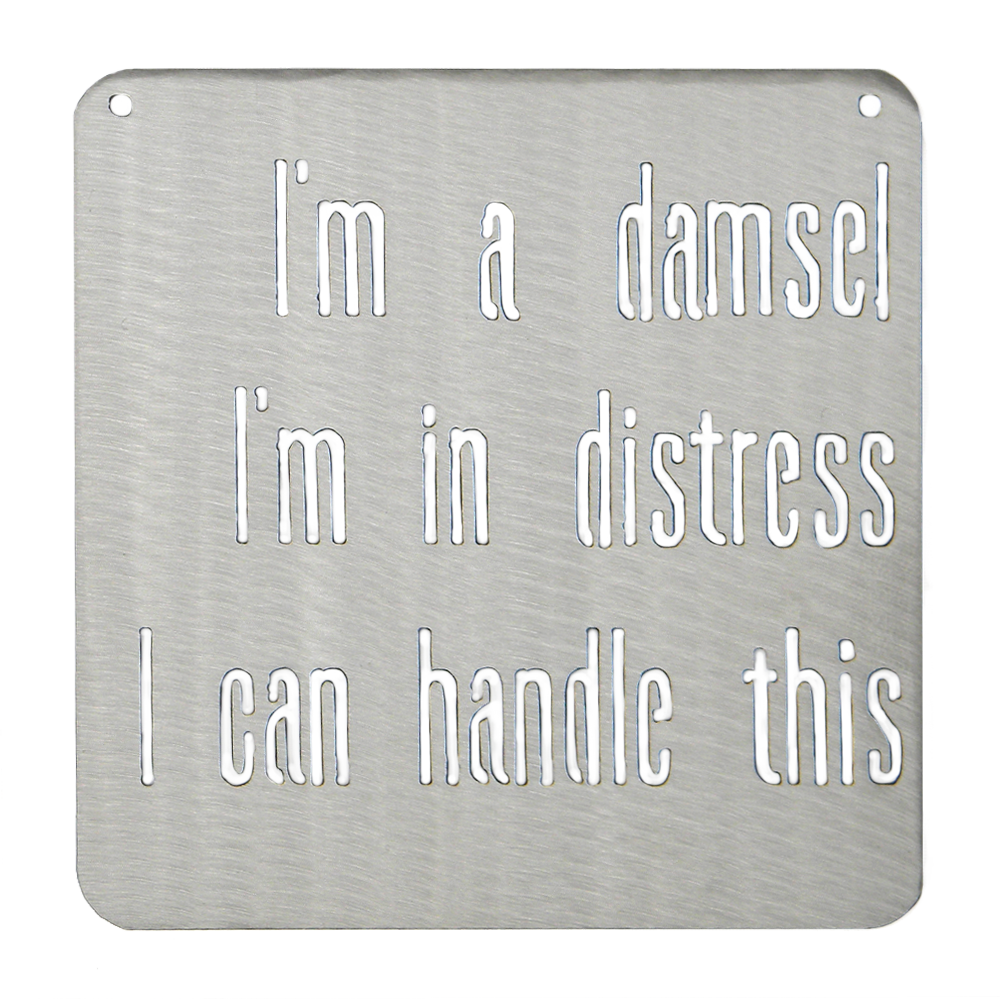 I'm a Damsel, I'm In Distress, I Can Handle This - Metal Mantra Sign