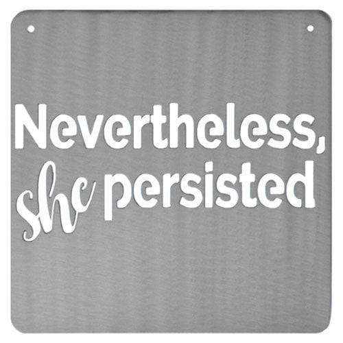 Nevertheless She Persisted Metal Sign with Quote - Silver